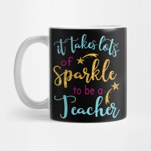 It Takes Lots Of Sparkle To Be A Teacher Happy Papa Nana Dad Mom Brother Sister Son Daughter Mug